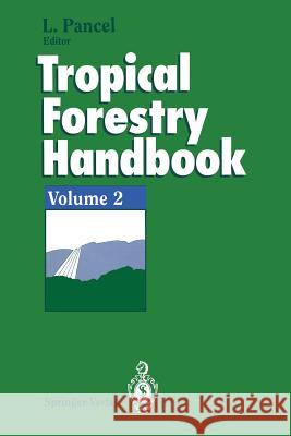 Tropical Forestry Handbook: Volume 2 Pancel, Laslo 9783642780516