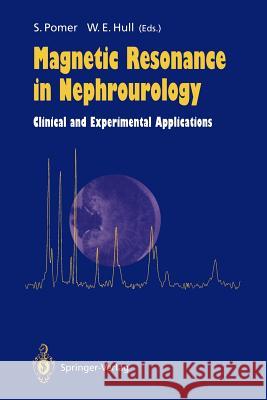 Magnetic Resonance in Nephrourology: Clinical and Experimental Applications Pomer, Sigmund 9783642780684 Springer