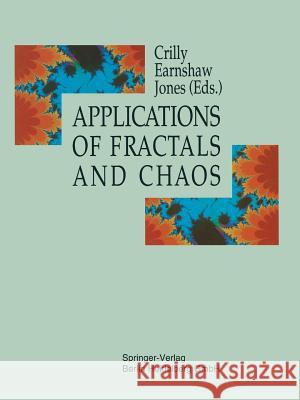 Applications of Fractals and Chaos: The Shape of Things Crilly, A. J. 9783642780998 Springer
