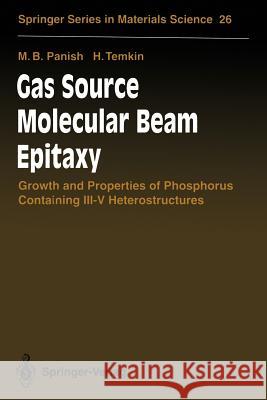 Gas Source Molecular Beam Epitaxy: Growth and Properties of Phosphorus Containing III-V Heterostructures Panish, Morton B. 9783642781292 Springer