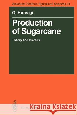 Production of Sugarcane: Theory and Practice Hunsigi, Gururaj 9783642781353 Springer