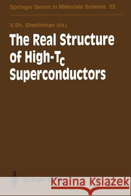 The Real Structure of High-Tc Superconductors Veniamin S. Shekhtman 9783642781391 Springer