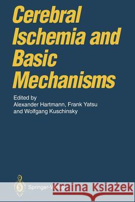 Cerebral Ischemia and Basic Mechanisms Alexander Hartmann Frank Yatsu Wolfgang Kuschinsky 9783642781537 Springer