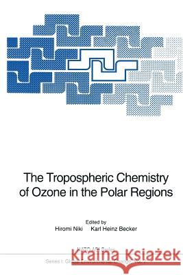 The Tropospheric Chemistry of Ozone in the Polar Regions H. Niki K. H. Becker 9783642782138 Springer