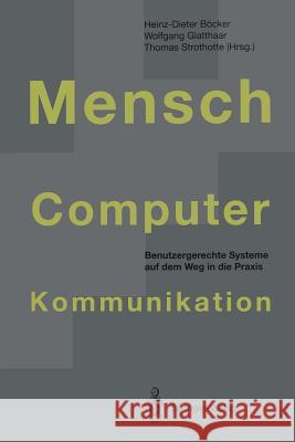Mensch-Computer-Kommunikation: Benutzergerechte Systeme Auf Dem Weg in Die Praxis Böcker, Heinz-Dieter 9783642782732 Springer
