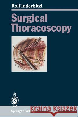Surgical Thoracoscopy Rolf G. C. Inderbitzi U. Althaus C. Boutin 9783642783319 Springer