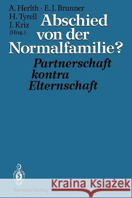 Abschied Von Der Normalfamilie?: Partnerschaft Kontra Elternschaft Herlth, Alois 9783642783821 Springer