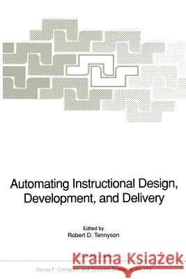Automating Instructional Design, Development, and Delivery Robert D. Tennyson 9783642783913