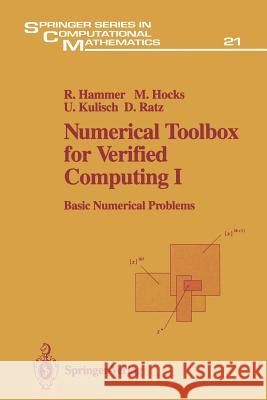 Numerical Toolbox for Verified Computing I: Basic Numerical Problems Theory, Algorithms, and Pascal-Xsc Programs Hammer, Rolf 9783642784255 Springer