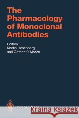The Pharmacology of Monoclonal Antibodies Martin Rosenberg Gordon P. Moore R. Balint 9783642784347