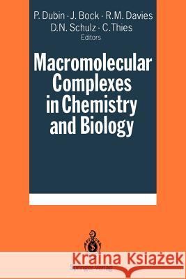 Macromolecular Complexes in Chemistry and Biology Paul Dubin J. Bock Richie Davis 9783642784712 Springer