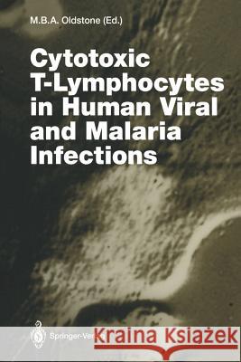 Cytotoxic T-Lymphocytes in Human Viral and Malaria Infections Michael B. a. Oldstone 9783642785320