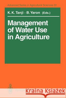 Management of Water Use in Agriculture Kenneth K. Tanji Bruno Yaron 9783642785641