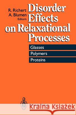 Disorder Effects on Relaxational Processes: Glasses, Polymers, Proteins Richert, Ranko 9783642785788 Springer