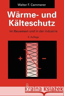 Wärme- Und Kälteschutz: Im Bauwesen Und in Der Industrie Cammerer, Walter F. 9783642786365 Springer