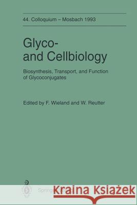 Glyco-And Cellbiology: Biosynthesis, Transport, and Function of Glycoconjugates Wieland, Felix 9783642787317 Springer
