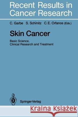 Skin Cancer: Basic Science, Clinical Research and Treatment Claus Garbe Stefan Schmitz Constantin E. Orfanos 9783642787737