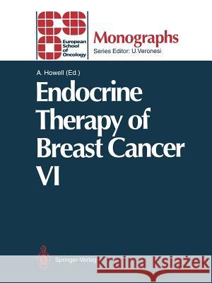 Endocrine Therapy of Breast Cancer VI Anthony Howell 9783642788161