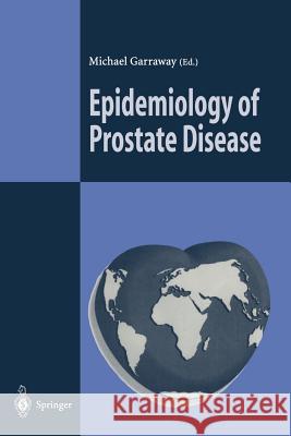 Epidemiology of Prostate Disease Michael Garraway L. Denis 9783642788284