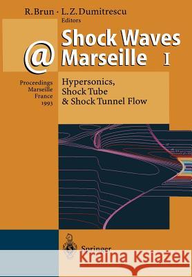 Shock Waves @ Marseille I: Hypersonics, Shock Tube & Shock Tunnel Flow Brun, Raymond 9783642788314 Springer