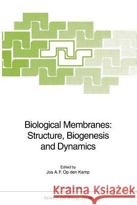 Biological Membranes: Structure, Biogenesis and Dynamics Jos A. F. O 9783642788482 Springer