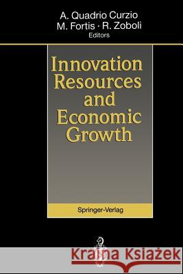Innovation, Resources and Economic Growth Alberto Quadri Marco Fortis Roberto Zoboli 9783642788574 Springer