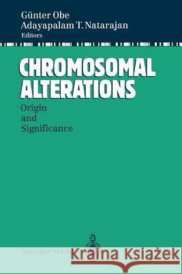 Chromosomal Alterations: Origin and Significance Obe, Günter 9783642788895 Springer