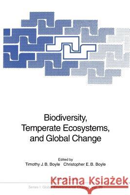 Biodiversity, Temperate Ecosystems, and Global Change Timothy J. B. Boyle Christopher E. B. Boyle 9783642789748