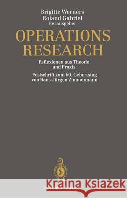 Operations Research: Reflexionen Aus Theorie Und Praxis Festschrift Zum 60. Geburtstag Von Hans-Jürgen Zimmermann Werners, Brigitte 9783642789991 Springer