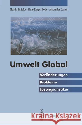 Umwelt Global: Veränderungen, Probleme, Lösungsansätze Wicke, L. 9783642790164 Springer