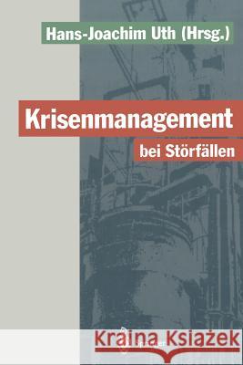 Krisenmanagement Bei Störfällen: Vorsorge Und Abwehr Der Gefahren Durch Chemische Stoffe Uth, Hans-Joachim 9783642790201