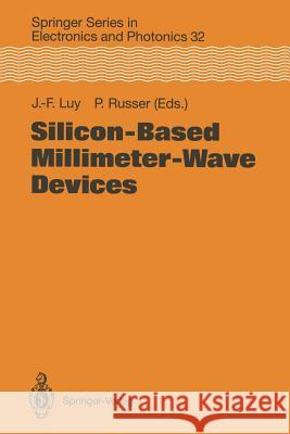 Silicon-Based Millimeter-Wave Devices Johann-Friedrich Luy Peter Russer E. Kasper 9783642790331 Springer