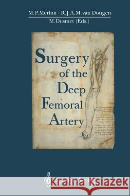 Surgery of the Deep Femoral Artery Marco P. Merlini J. a. M. Van Dongen Michael Dusmet 9783642790478 Springer