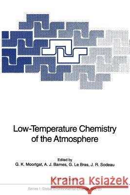 Low-Temperature Chemistry of the Atmosphere Geert K. Moortgat Austin J. Barnes Georges L 9783642790652 Springer