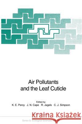 Air Pollutants and the Leaf Cuticle Kevin E. Percy J. Neil Cape Richard Jagels 9783642790836 Springer