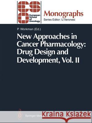 New Approaches in Cancer Pharmacology: Drug Design and Development: Vol. II Workman, Paul 9783642790904 Springer
