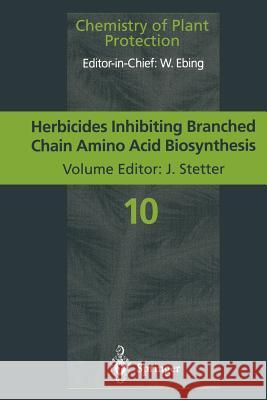 Herbicides Inhibiting Branched-Chain Amino Acid Biosynthesis: Recent Developments Stetter, Jörg 9783642791093 Springer