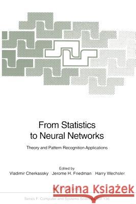 From Statistics to Neural Networks: Theory and Pattern Recognition Applications Cherkassky, Vladimir 9783642791215 Springer