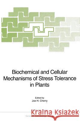 Biochemical and Cellular Mechanisms of Stress Tolerance in Plants Joe H. Cherry 9783642791352 Springer