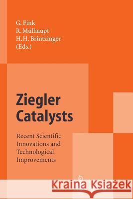 Ziegler Catalysts: Recent Scientific Innovations and Technological Improvements Fink, Gerhard 9783642791383
