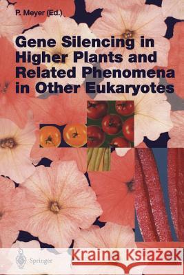 Gene Silencing in Higher Plants and Related Phenomena in Other Eukaryotes Peter Meyer 9783642791475
