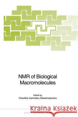 NMR of Biological Macromolecules Chariklia I. Stassinopoulou 9783642791604 Springer