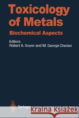 Toxicology of Metals: Biochemical Aspects Goyer, Robert A. 9783642791642 Springer