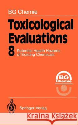 Toxicological Evaluations: Potential Health Hazards of Existing Chemicals Chemie, Bg 9783642791710 Springer