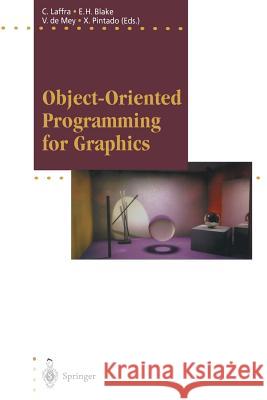 Object-Oriented Programming for Graphics Chris Laffra Edwin H. Blake Vicki De Mey 9783642791949 Springer