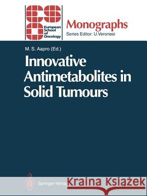 Innovative Antimetabolites in Solid Tumours Matti S. Aapro 9783642792021 Springer