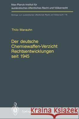 Der Deutsche Chemiewaffen-Verzicht Rechtsentwicklungen Seit 1945: Germany's Renunciation of Chemical Weapons Legal Developments Since 1945 Marauhn, Thilo 9783642792069 Springer