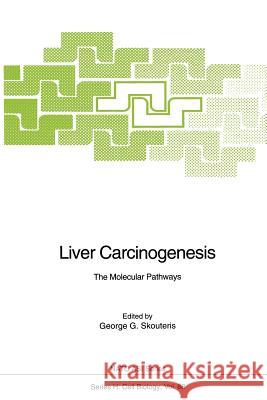 Liver Carcinogenesis: The Molecular Pathways Skouteris, George G. 9783642792175 Springer