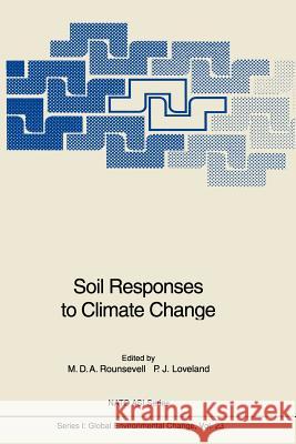 Soil Responses to Climate Change Mark D. A. Rounsevell Peter J. Loveland 9783642792205 Springer