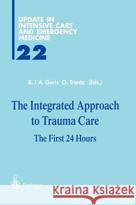 The Integrated Approach to Trauma Care: The First 24 Hours Goris, R. 9783642792748